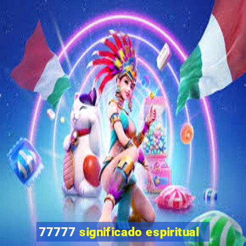 77777 significado espiritual